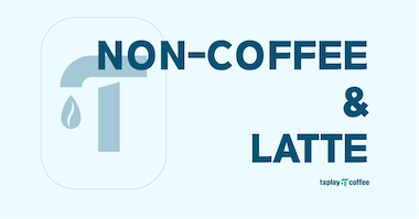 NON-COFFEE & LATTE